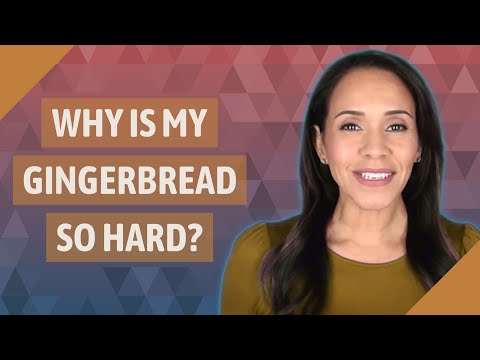 Why is my gingerbread so hard?