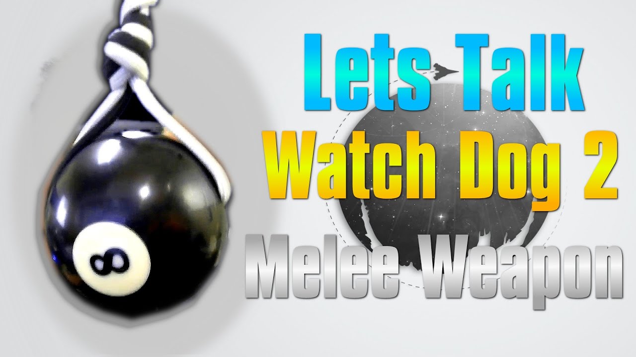 Watch Dog 2 Melee Weapon Irl - Lets Talk - Youtube