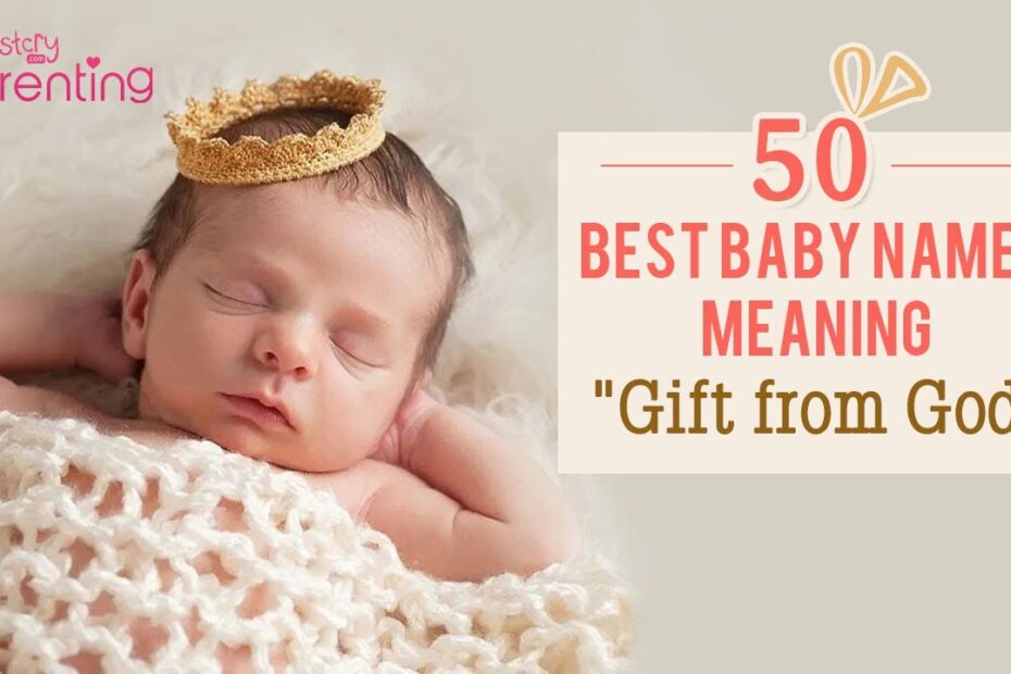 50 Beautiful Baby Names That Mean Gift Of God For Boy & Girl Babies -  Youtube
