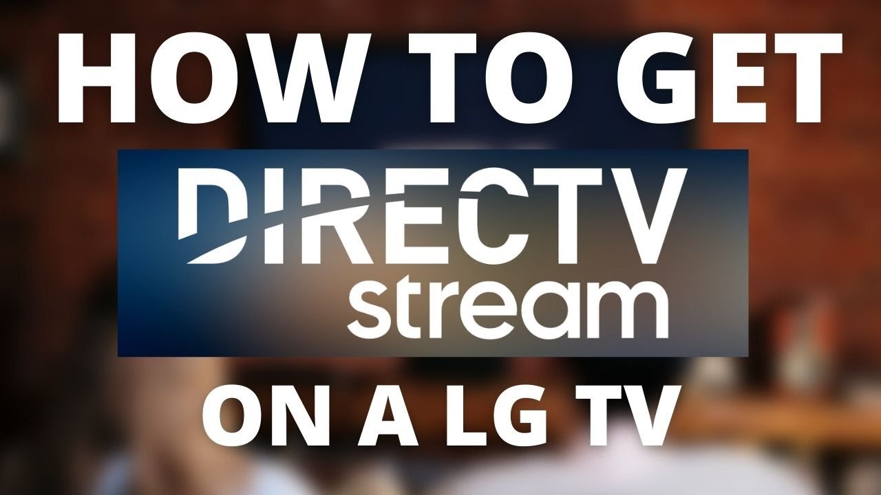How Do I Get Directv On My Lg Smart Tv: A Step-By-Step Guide