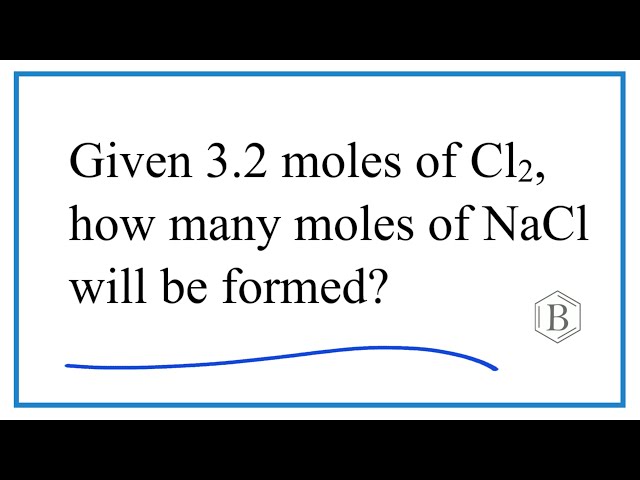 Using The Mole Ratio For Na + Cl2 = Nacl To Solve Mole Problems - Youtube